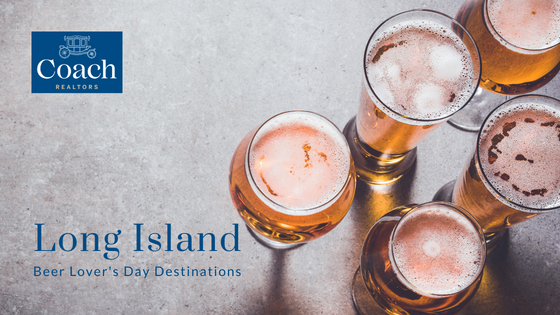Breweries for Beer Lovers - Long Island, NY - Coach Realtors